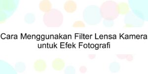 Filter Kamera Untuk Efek Foto