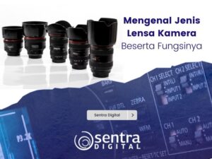 Mengenal Jenis Lensa Kamera Dan Fungsinya